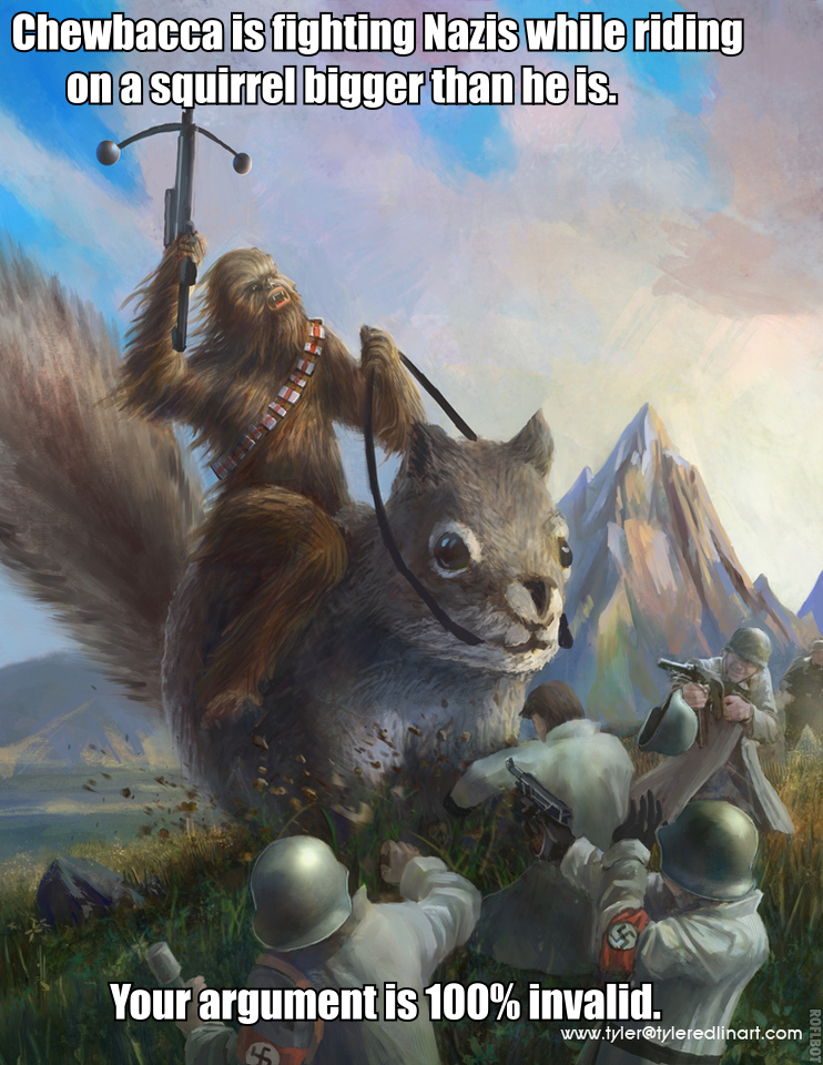 Image result for chewbacca riding a squirrel fighting nazis your argument is invalid